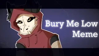 "Bury Me Low" Meme [Gift for Wingedwolf94]