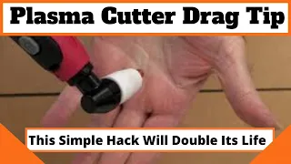 Plasma Cutter Drag Tip / This Simple Hack Will Double Its Life