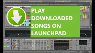 How to play downloaded songs on launchpad (cringe english)