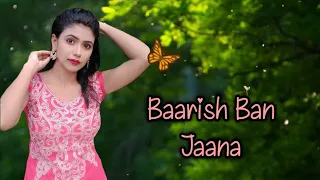 Baarish Ban Jaana // Payal Dev // Stebin Ben // Dance Cover by Pihu