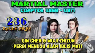 Martial Master Ep 236 Chaps 4869-4871 Qin Chen & Wuji Zhizun Pergi Menuju Alam Iblis Mati