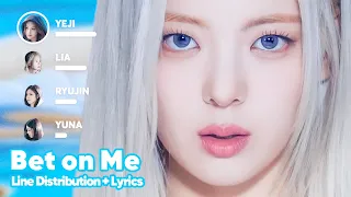 ITZY - BET ON ME (Line Distribution + Lyrics Karaoke) PATREON REQUESTED