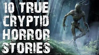 10 TRUE Terrifying & Disturbing Cryptid Horror Stories | (Scary Stories)