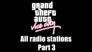 GTA: Vice City - All radio stations | Part 3 (Rev. 3)