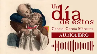 🔴 "Un día de estos" de Gabriel García Márquez 📚 AUDIOLIBRO completo en Español