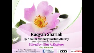 Only 13 minutes Ruqyah Shariah by Shaikh Mishary Alafasy edited by Bint A.Shakoor