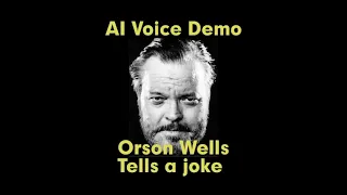 AI Orson Welles telling joke