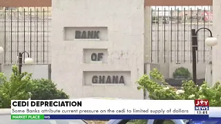 Cedi Depreciation: Some banks attribute current pressure on the Cedi to limited supply of dollars