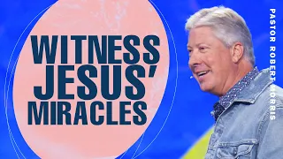 Encounter the Extraordinary | Witnessing Jesus' Miracles in Our Lives | Pastor Robert Morris Sermon