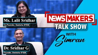 NEWSMAKERS |Dr. Sridhar G, Founder, Deeksha STEM & Ms. Lalit Sridhar, Co-Founder, Deeksha STEM