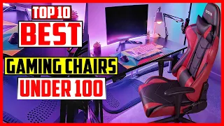 Top 10 Best Gaming Chairs Under 100 2023 Reviews