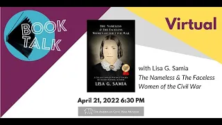 Book Talk with Lisa Samia - The Nameless and Faceless Women of the Civil War