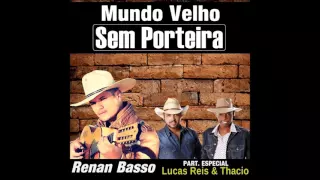 Mundo Velho Sem Porteira - Renan Basso Part. Lucas Reis e Thacio.