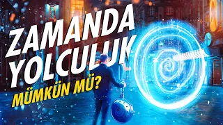 Zamanda yolculuk mümkün!