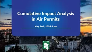 Cumulative Impact Analysis (CIA) Webinar on May 2, 2024 at 6:00 pm