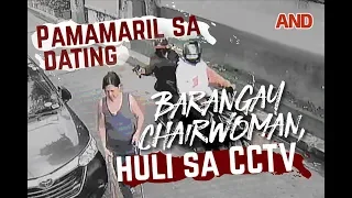 Pamamaril sa dating barangay chairwoman, huli sa CCTV