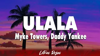Myke Towers, Daddy Yankee - ULALA (Letra)
