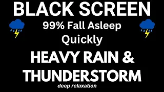 99% Fall Asleep Quickly with Heavy Rain & Thunderstorm Sounds for Sleeping | Deep Sleep Relaxation