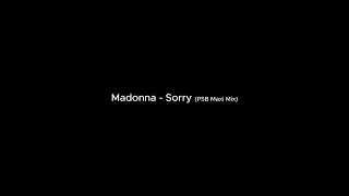 Madonna - Sorry (PSB Maxi Mix)