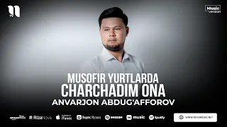 Anvarjon Abdug'afforov - Musofir yurtlarda charchadim ona (audio 2023)