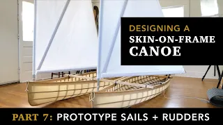 Building a skin-on-frame Canoe,  Part 7:  prototyping sails and rudders.