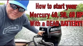 How to start a Mercury 40, 50, 60 hp outboard with a DEAD Battery