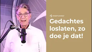 GEDACHTES LOSLATEN, zo doe je dat! | MindTuning.nl