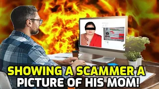 I Showed A Scammer A Picture Of His Mom  - He freaked out!