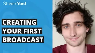 StreamYard Tutorial: Creating your first broadcast