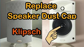 Replacing dust cap of Klipsch speakers