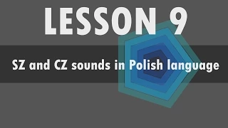 Lesson 9 – Polish alphabet: SZ and CZ sounds in Polish language