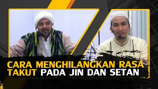 CARA  MENGHILANGKAN RASA TAKUT KEPADA JIN ATAU SETAN