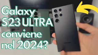 Ho comprato SAMSUNG GALAXY S23 ULTRA usato nel 2024. Conviene dopo un anno? Vi dico tutto