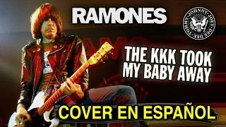 ¿Cómo sonaría "RAMONES — THE KKK TOOK MY BABY AWAY" en Español? (Cover Latino) Adaptación / Fandub