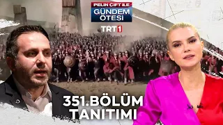 Pelin Çift ile Gündem Ötesi 351. Bölüm Tanıtımı [28 Ocak 2023]