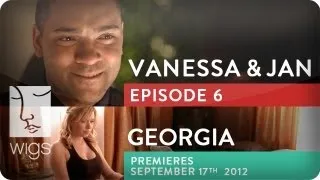 Vanessa & Jan (+ Georgia Trailer) | Ep. 6 of 6 | Feat. Laura Spencer & Caitlin Gerard | WIGS