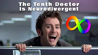 The 10th Doctor is Neurodivergent