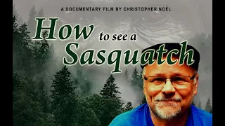 Trailer for the Documentary "How to See a Sasquatch"