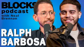 Ralph Barbosa | Blocks Podcast w/ Neal Brennan