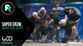 Super Cr3w | FRONTROW | World of Dance Seattle 2015 | #WODSEA15