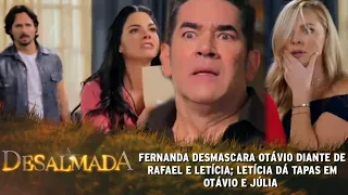 AD - Fernanda desmascara Otávio diante de Rafael e Letícia; Letícia esbofeteia Júlia e Otávio