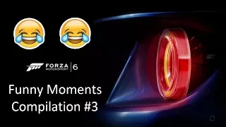 Forza Motorsport 6 Funny Moments Compliation #3