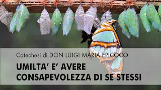 Don Luigi Maria Epicoco - Umiltà è avere consapevolezza di sè stessi