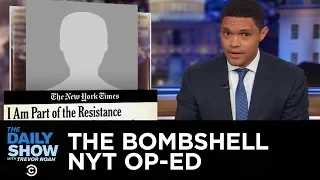 The New York Times Drops Shocking Anonymous Op-Ed | The Daily Show