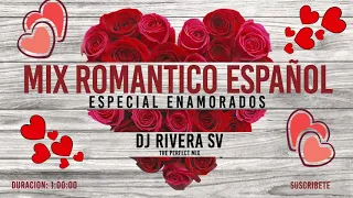 Mix Romantico Español Vol 2- Dj Rivera SV (Especial Enamorados)