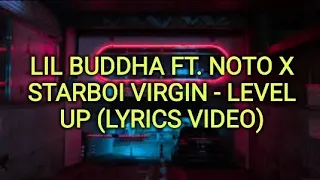 @LilBuddha ft. noto x Starboi Virgin - Level Up ( Lyrics Video)