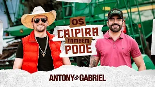 Antony e Gabriel, DJ Kévin - Os Caipira Também Pode -  #AntonyeGabriel #Sertanejo #agro