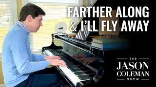 Farther Along & I'll Fly Away - Gospel Piano from The Jason Coleman Show