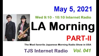 Vol.041 [LA Morning Part-II] TJS Japanese RADIO: (VJ Sam 2021-05-05)