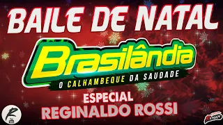 BRASILÂNDIA BAILE DE NATAL 2022 ESPECIAL REGINALDO ROSSI